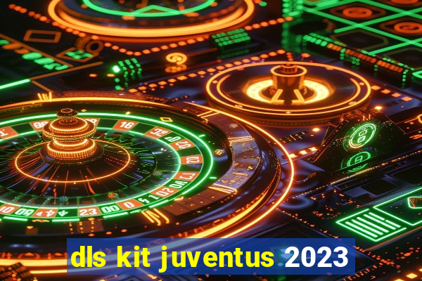 dls kit juventus 2023